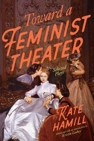 Toward a Feminist Theater: Selected Plays de Kate Hamill