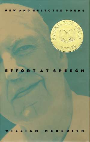 Effort at Speech: New and Selected Poems de William Meredith