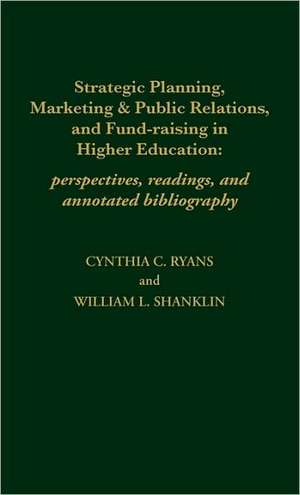 Strategic Planning, Marketing & Public Relations, and Fund-Raising in Higher Edu de Cynthia C. Ryans