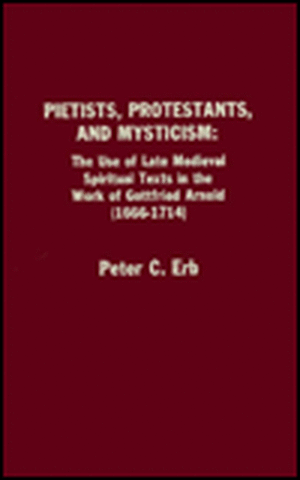 Pietists, Protestants, and Mysticism de Peter C. Erb