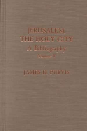 Jerusalem, the Holy City, Volume II de James D. Purvis