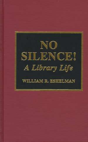 No Silence! de William R. Eshelman