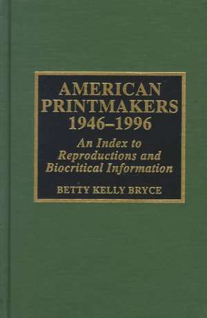 American Printmakers, 1946-1996 de Betty Kelly Bryce