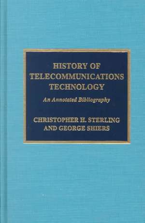 History of Telecommunications Technology de Christopher H. Sterling