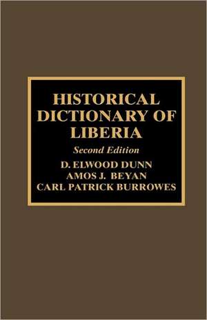 Historical Dictionary of Liberia de D. Elwood Dunn