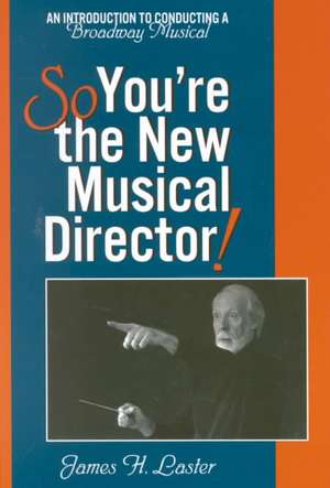 So, You're the New Musical Director! de James H. Laster