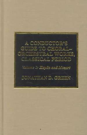 Conductor's Guide to Choral-Orchestral Works, Classical Period de Jonathan D. Green