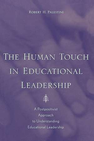 The Human Touch in Education Leadership de Robert Palestini