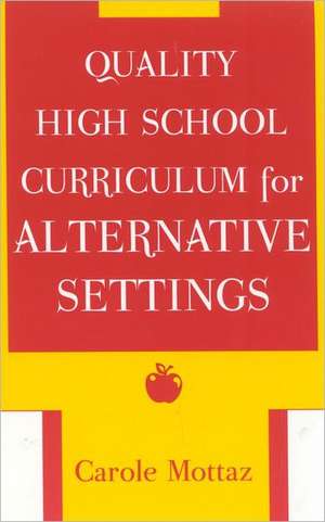 Quality High School Curriculum for Alternative Settings de Carole Mottaz