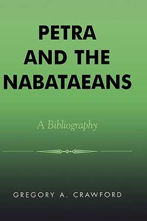 Petra and the Nabataeans de Gregory A. Crawford