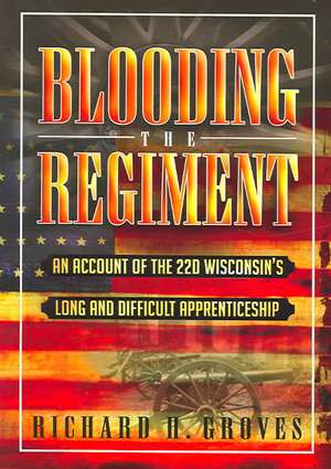 Blooding the Regiment de Richard H. Groves