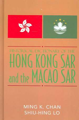 Historical Dictionary of the Hong Kong SAR and the Macao SAR de Ming K. Chan