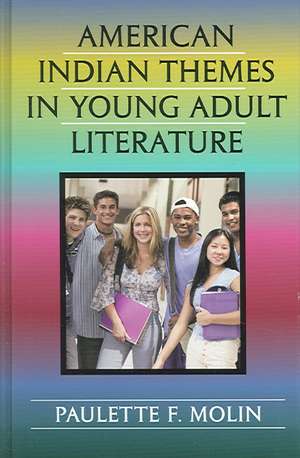 American Indian Themes in Young Adult Literature de Paulette F. Molin