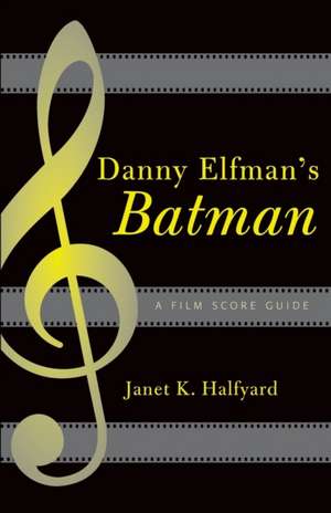 Danny Elfman's Batman de Janet K. Halfyard