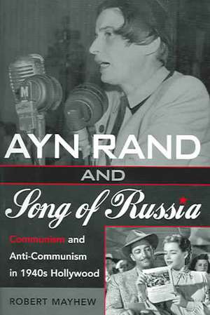 Ayn Rand and Song of Russia de Robert Mayhew