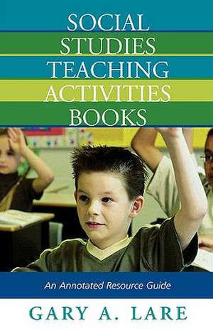 Social Studies Teaching Activities Books de Gary A. Lare