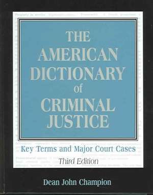 The American Dictionary of Criminal Justice de Dean John Champion