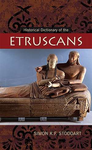 Historical Dictionary of the Etruscans de Simon K. F. Stoddart