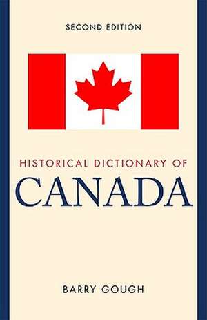 Historical Dictionary of Canada de Professor Barry M. Gough