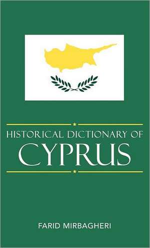 Historical Dictionary of Cyprus de Farid Mirbagheri