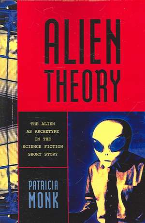 Alien Theory de Patricia Monk