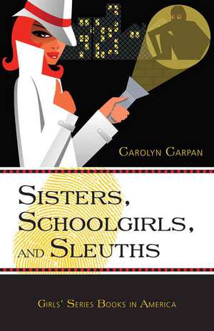 Sisters, Schoolgirls, and Sleuths de Carolyn Carpan