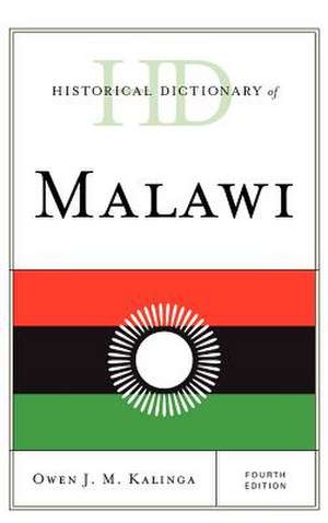 Historical Dictionary of Malawi de Owen J. M. Kalinga