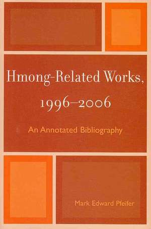 Hmong-Related Works, 1996-2006 de Mark Edward Pfeifer