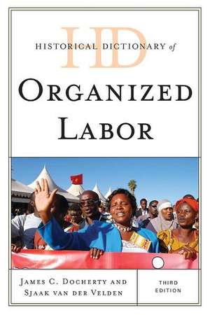 Historical Dictionary of Organized Labor de James C. Docherty