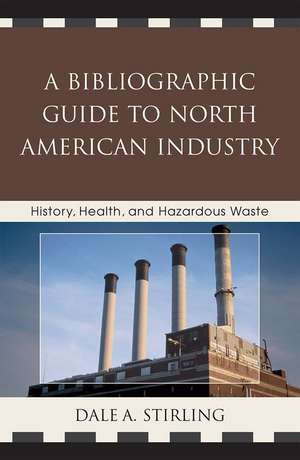 A Bibliographic Guide to North American Industry de Dale A. Stirling