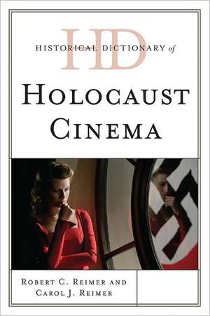 Historical Dictionary of Holocaust Cinema de Robert C. Reimer