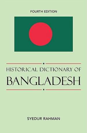 Historical Dictionary of Bangladesh de Syedur Rahman