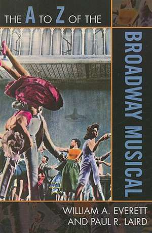 The A to Z of the Broadway Musical de William A. Everett