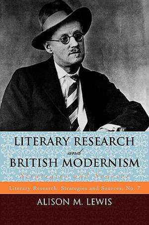 Literary Research and British Modernism de Alison M. Lewis