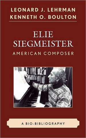 Elie Siegmeister, American Composer de Leonard J. Lehrman