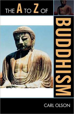 The A to Z of Buddhism de Carl Olson