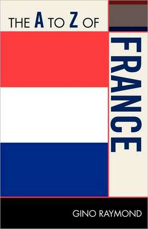 The A to Z of France de Gino G. Raymond