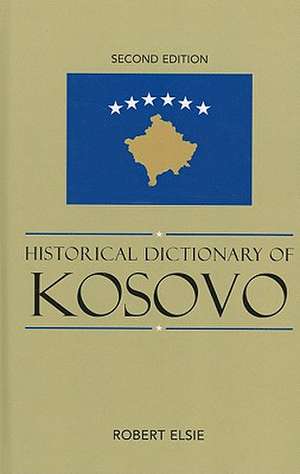 Historical Dictionary of Kosovo de Robert Elsie