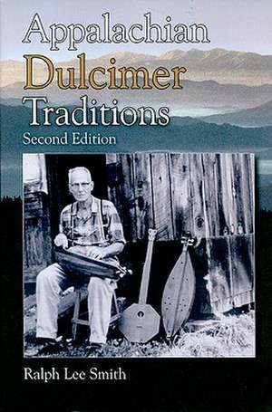 Appalachian Dulcimer Traditions de Ralph Lee Smith