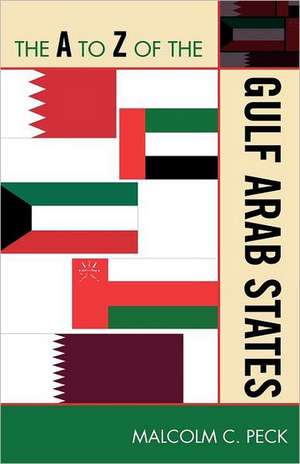 The A to Z of the Gulf Arab States de Malcolm C. Peck