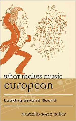 What Makes Music European de Marcello Sorce Keller