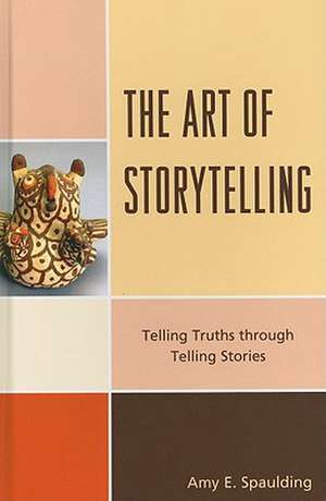 The Art of Storytelling de Amy E. Spaulding