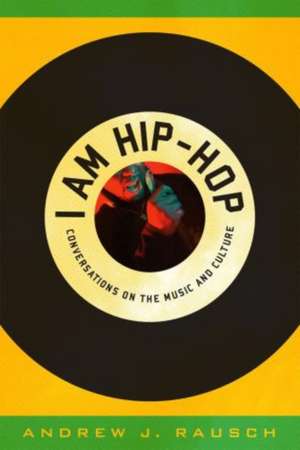 I Am Hip-Hop de Andrew J. Rausch