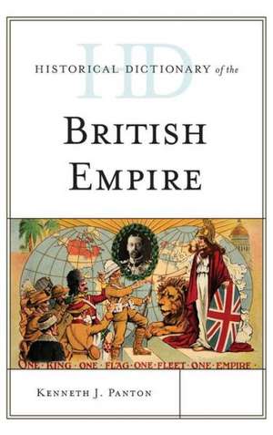 Historical Dictionary of the British Empire de Kenneth J. Panton