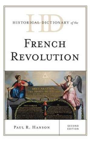 Historical Dictionary of the French Revolution de Paul R. Hanson