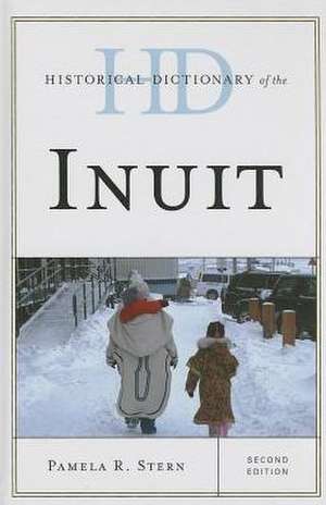 Historical Dictionary of the Inuit de Pamela R. Stern