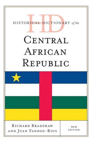 Historical Dictionary of the Central African Republic de Richard Bradshaw