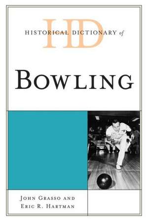 Historical Dictionary of Bowling de John Grasso