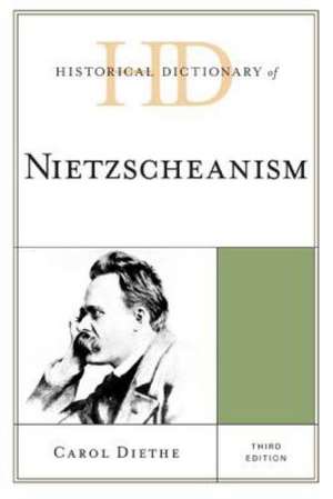 Historical Dictionary of Nietzscheanism de Carol Diethe