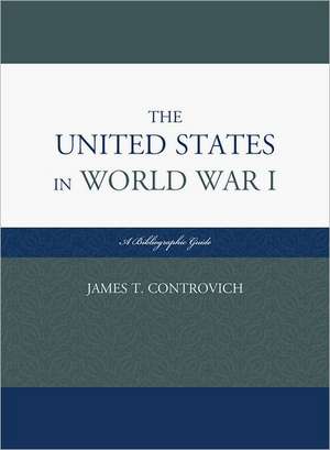 The United States in World War I de James T. Controvich